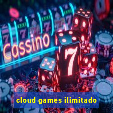 cloud games ilimitado